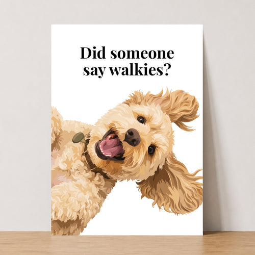 Did Someone Say Walkies Print