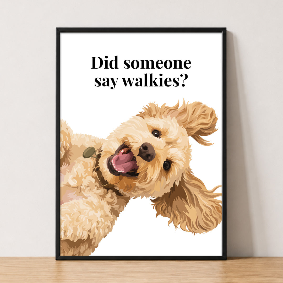 Did Someone Say Walkies Print