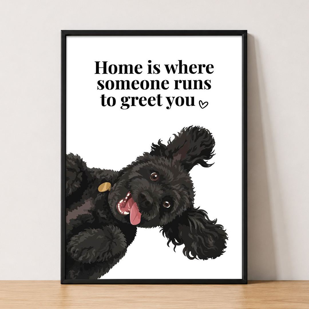 Home Is Where Someone Runs To Greet You Print